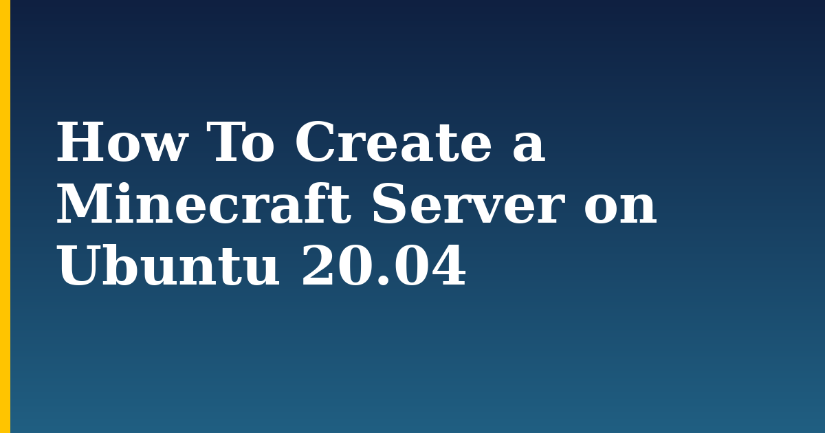 How To Create a Minecraft Server on Ubuntu 20.04