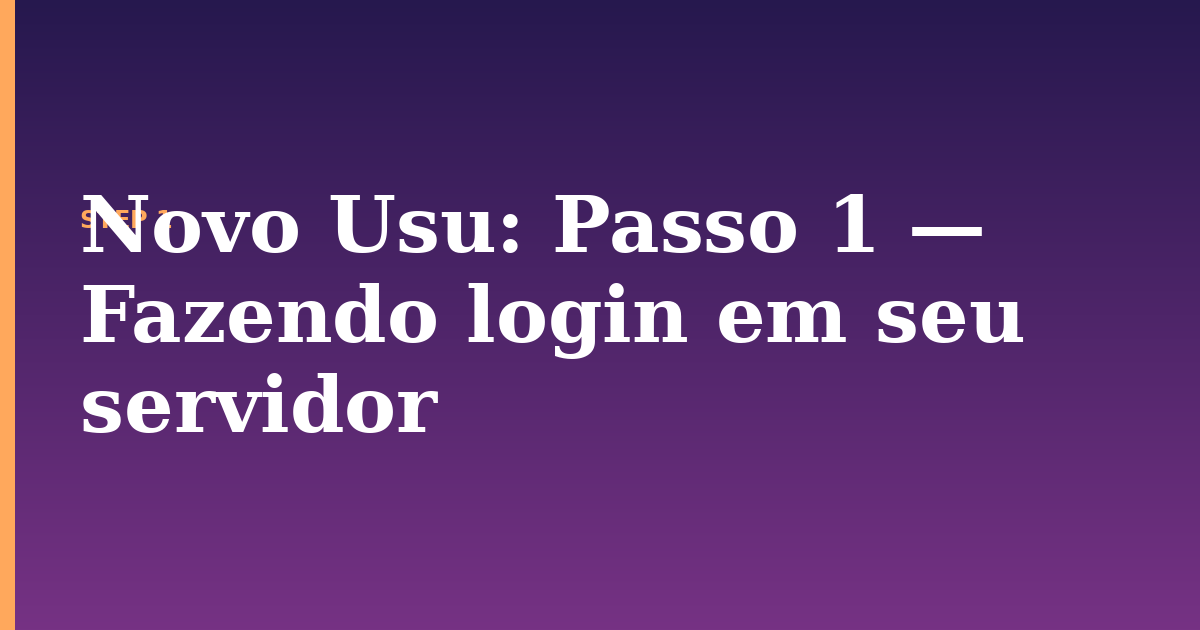 novo usu illustration for: Passo 1 — Fazendo login em seu servidor