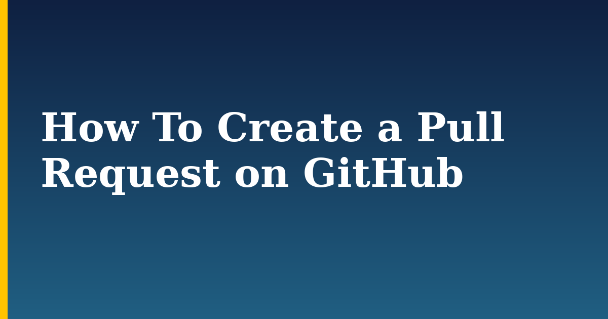 How To Create a Pull Request on GitHub