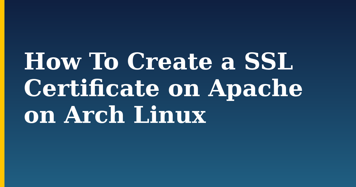 How To Create a SSL Certificate on Apache on Arch Linux