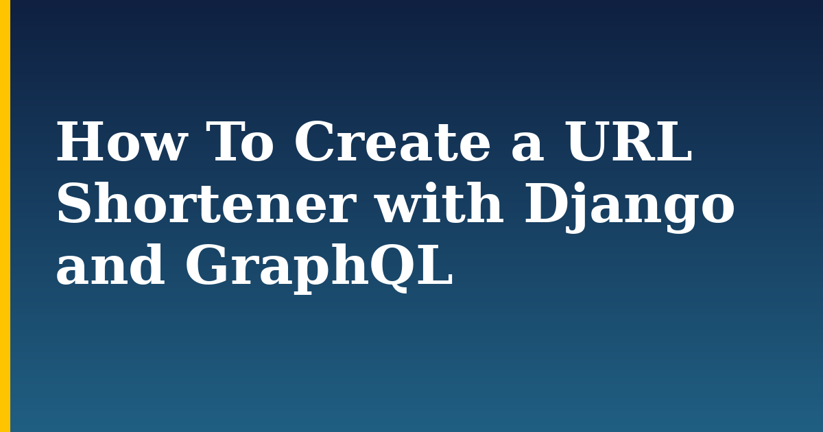 How To Create a URL Shortener with Django and GraphQL