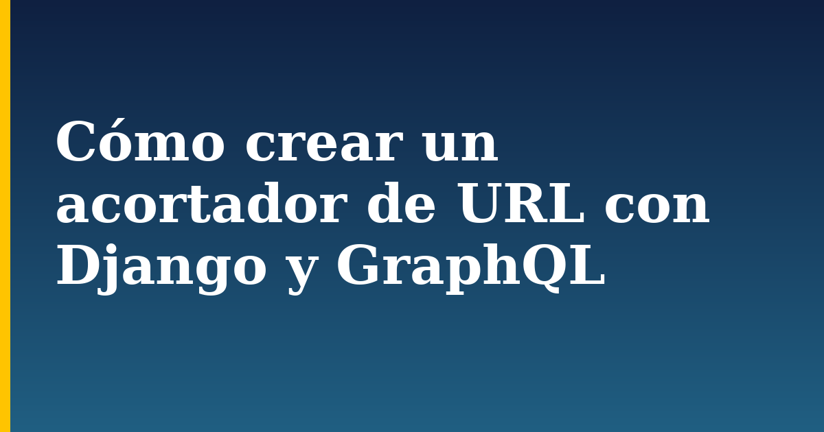 Cómo crear un acortador de URL con Django y GraphQL — step-by-step Python tutorial on Progressive Robot