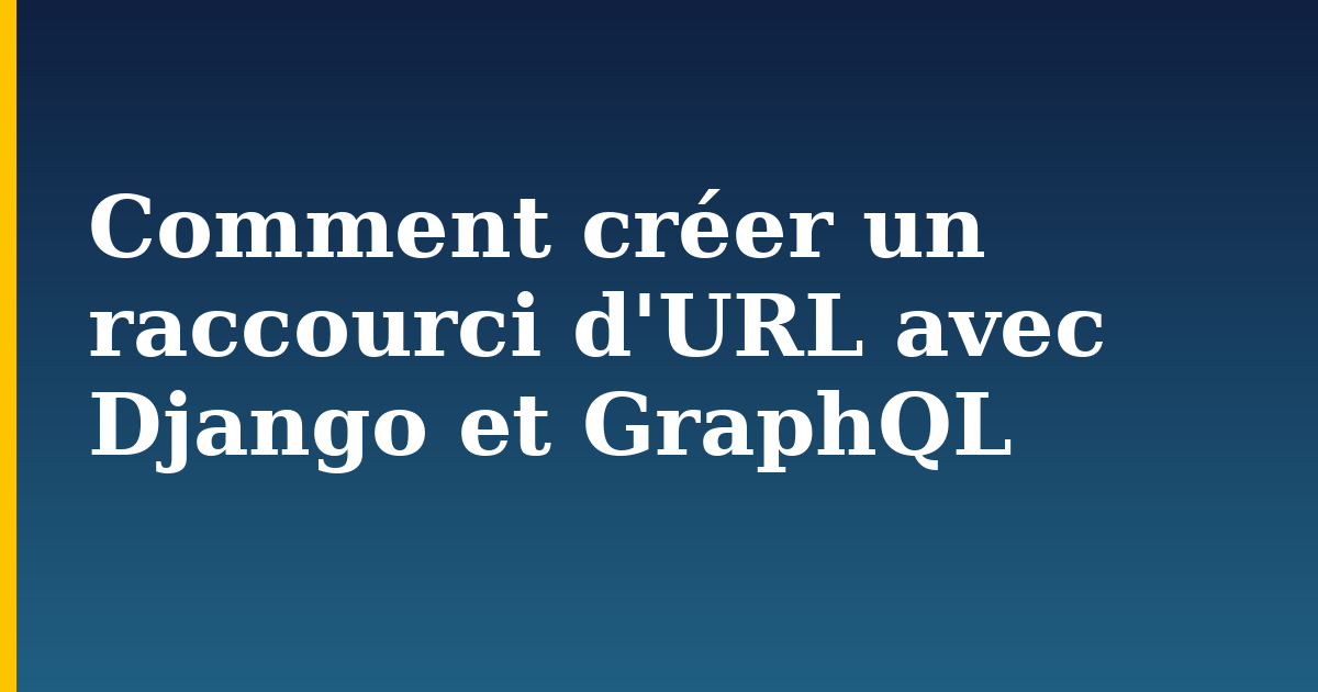 Comment créer un raccourci d'URL avec Django et GraphQL — step-by-step Python tutorial on Progressive Robot