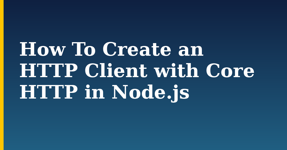 How To Create an HTTP Client with Core HTTP in Node.js