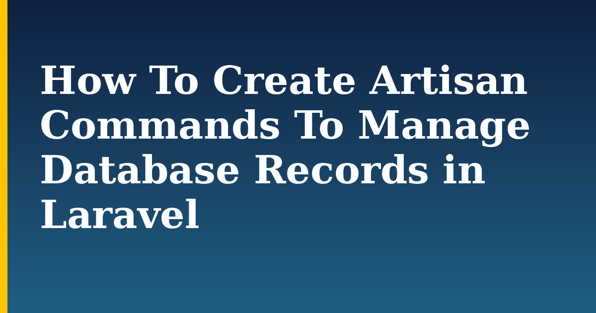 How To Create Artisan Commands To Manage Database Records in Laravel — step-by-step Programming tutorial on Progressive Robot