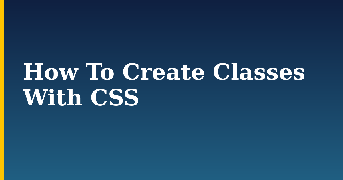 How To Create Classes With CSS — step-by-step DevOps tutorial on Progressive Robot
