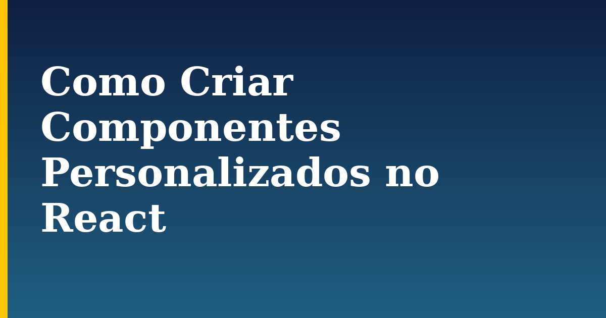 Como Criar Componentes Personalizados no React — step-by-step Javascript tutorial on Progressive Robot