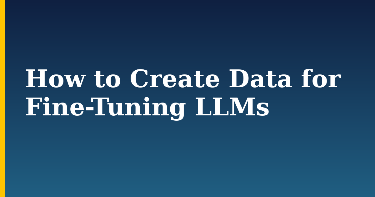 How to Create Data for Fine-Tuning LLMs — step-by-step AI And Machine Learning tutorial on Progressive Robot