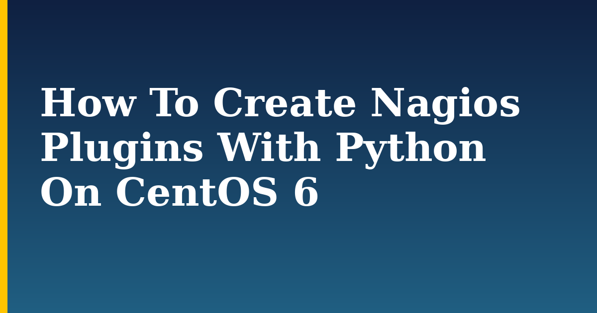 How To Create Nagios Plugins With Python On CentOS 6