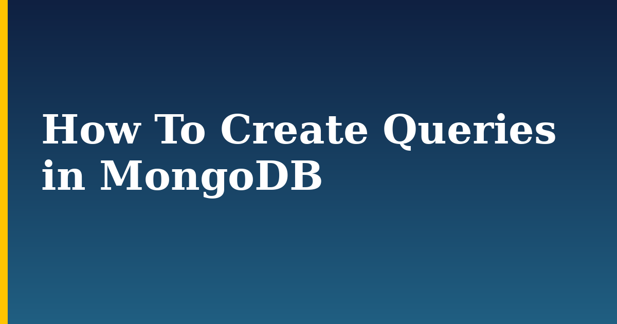 How To Create Queries in MongoDB