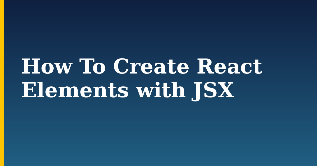 How To Create React Elements with JSX
