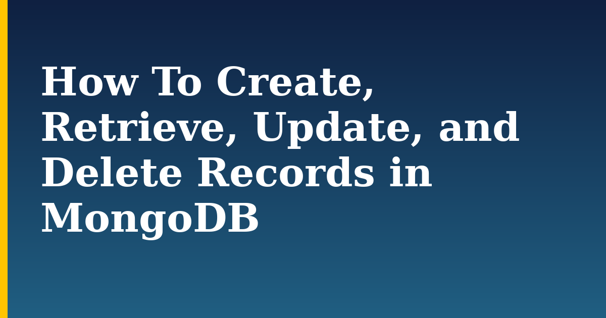 How To Create, Retrieve, Update, and Delete Records in MongoDB — step-by-step Databases tutorial on Progressive Robot