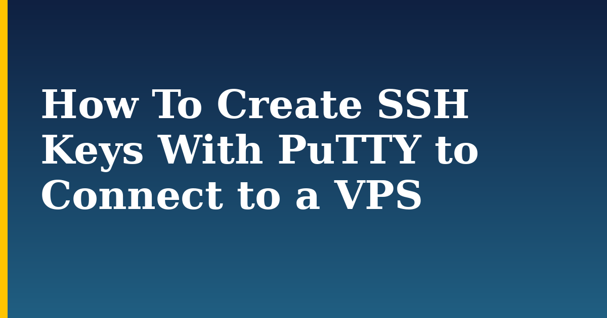 How To Create SSH Keys With PuTTY to Connect to a VPS — step-by-step Security tutorial on Progressive Robot