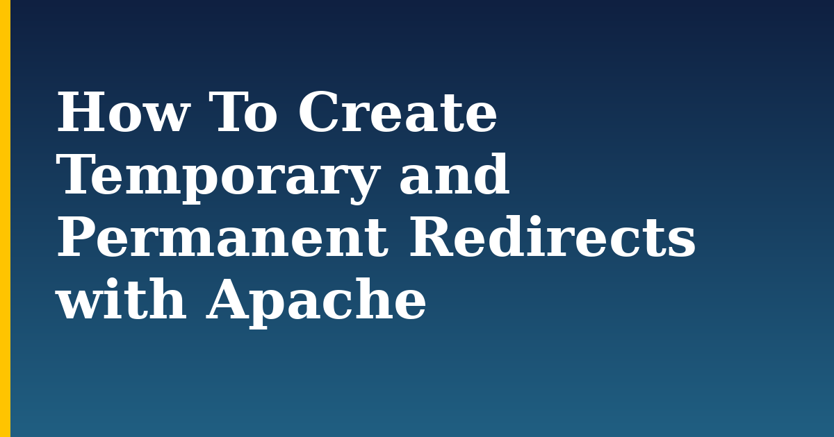 How To Create Temporary and Permanent Redirects with Apache — step-by-step Linux tutorial on Progressive Robot