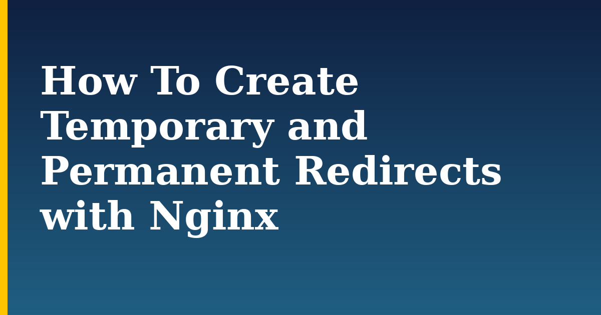 How To Create Temporary and Permanent Redirects with Nginx