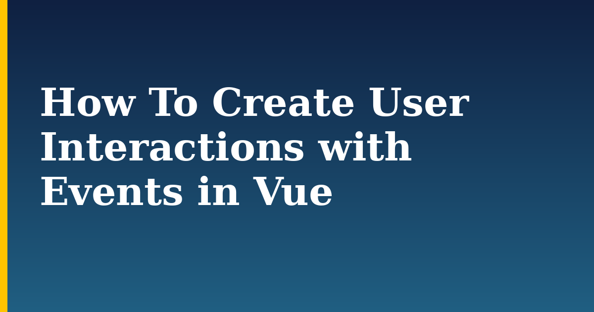 How To Create User Interactions with Events in Vue