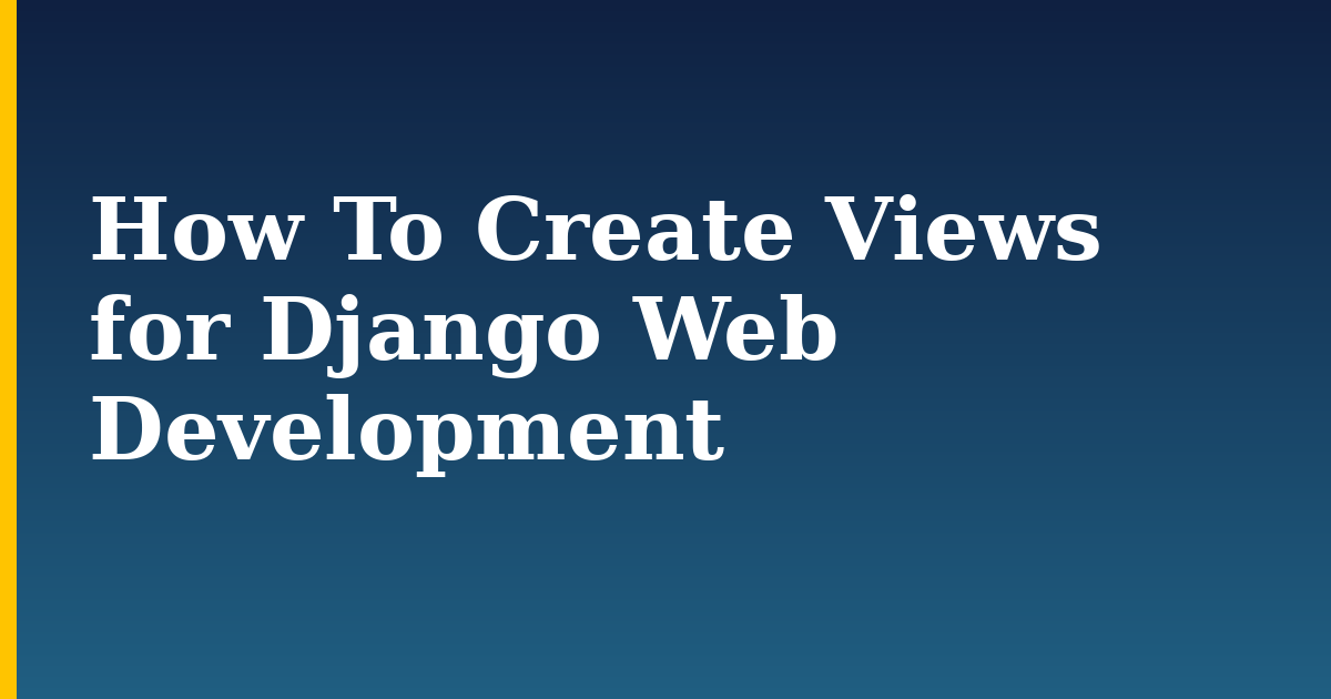 How To Create Views for Django Web Development