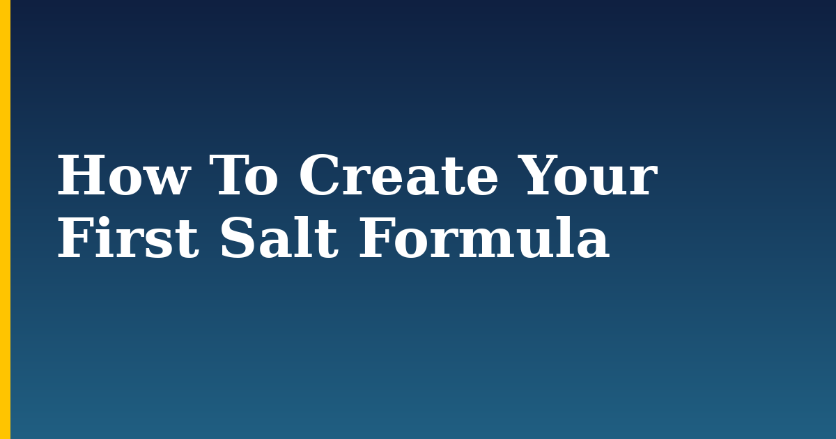 How To Create Your First Salt Formula
