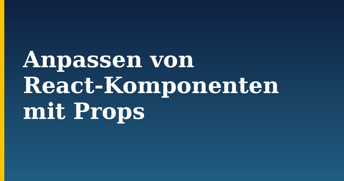 Anpassen von React-Komponenten mit Props — step-by-step Javascript tutorial on Progressive Robot