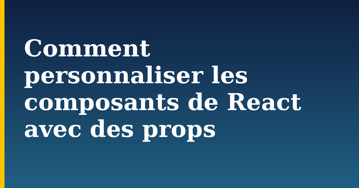 Comment personnaliser les composants de React avec des props — step-by-step Javascript tutorial on Progressive Robot