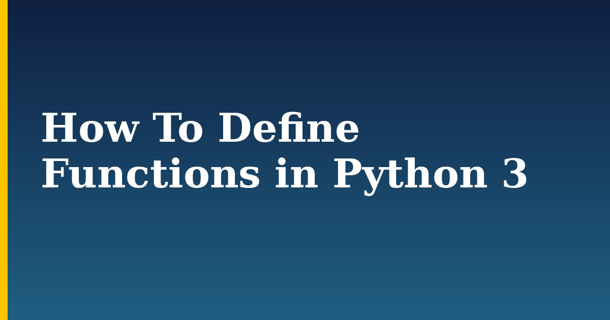 How To Define Functions in Python 3