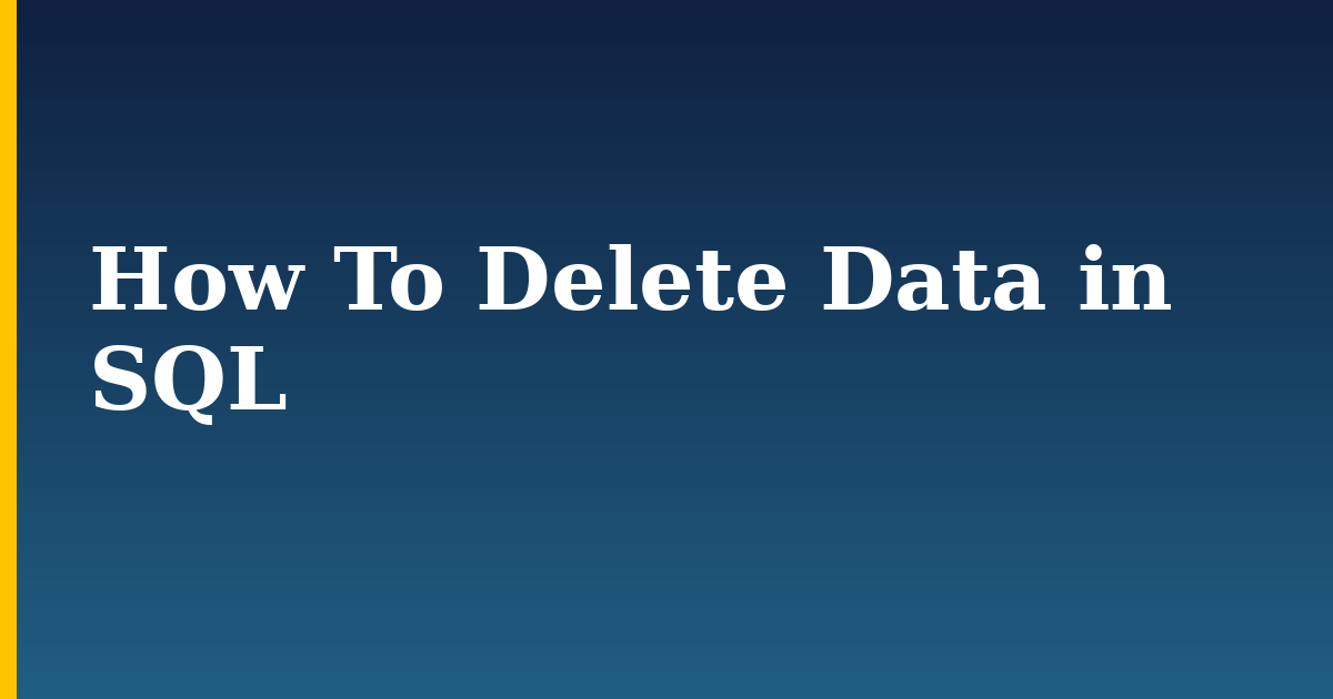 How To Delete Data in SQL