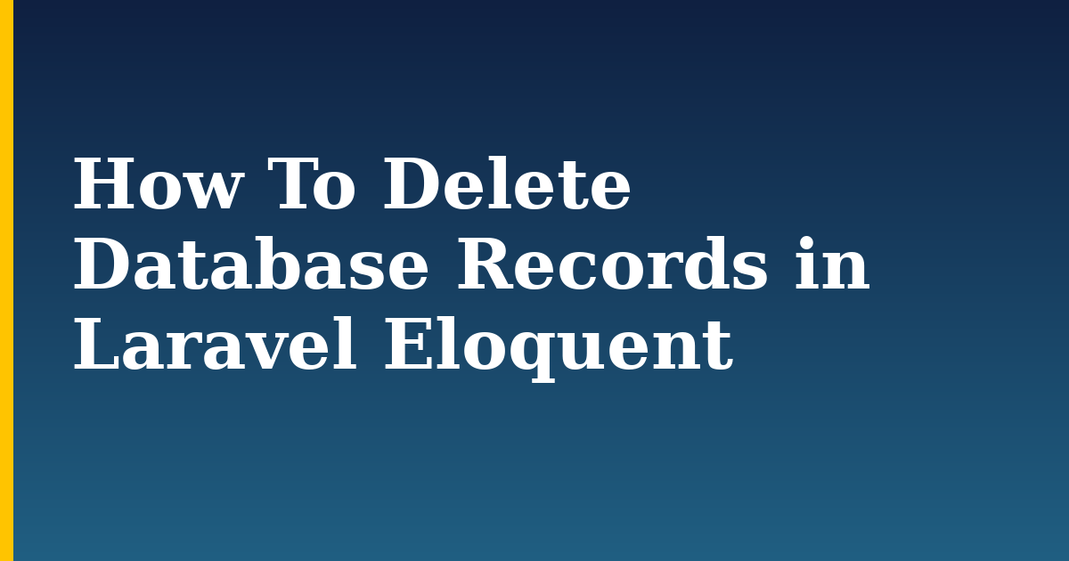 How To Delete Database Records in Laravel Eloquent — step-by-step Programming tutorial on Progressive Robot