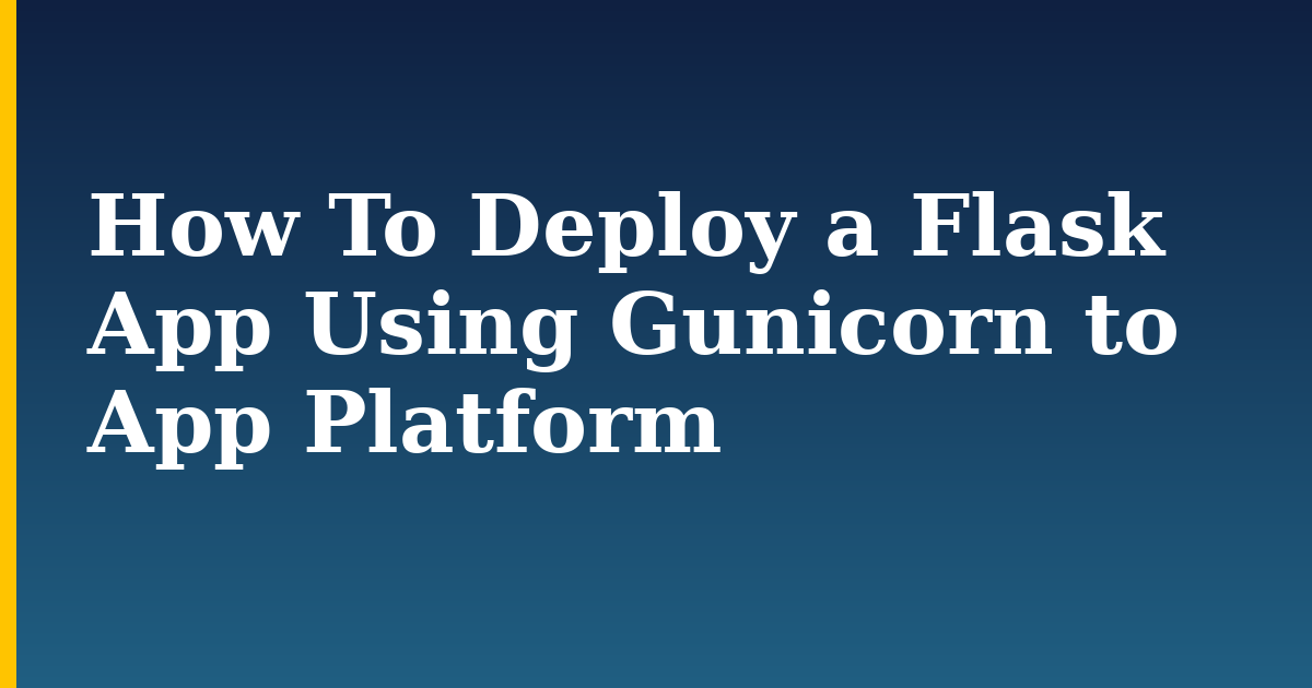 How To Deploy a Flask App Using Gunicorn to App Platform — step-by-step Python tutorial on Progressive Robot