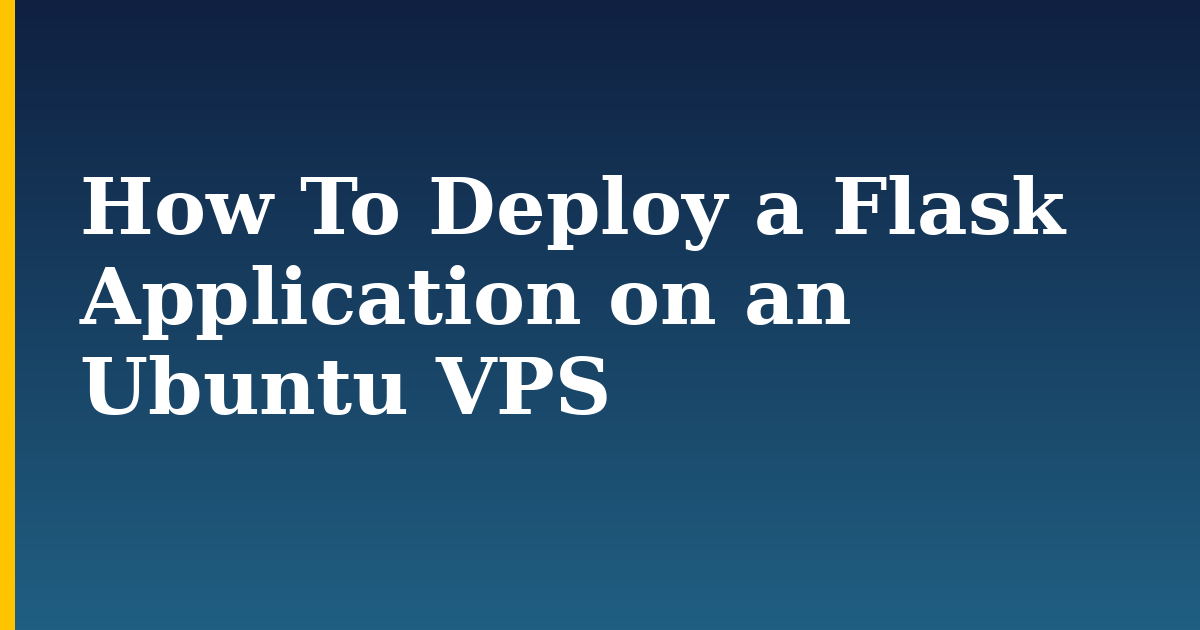 How To Deploy a Flask Application on an Ubuntu VPS