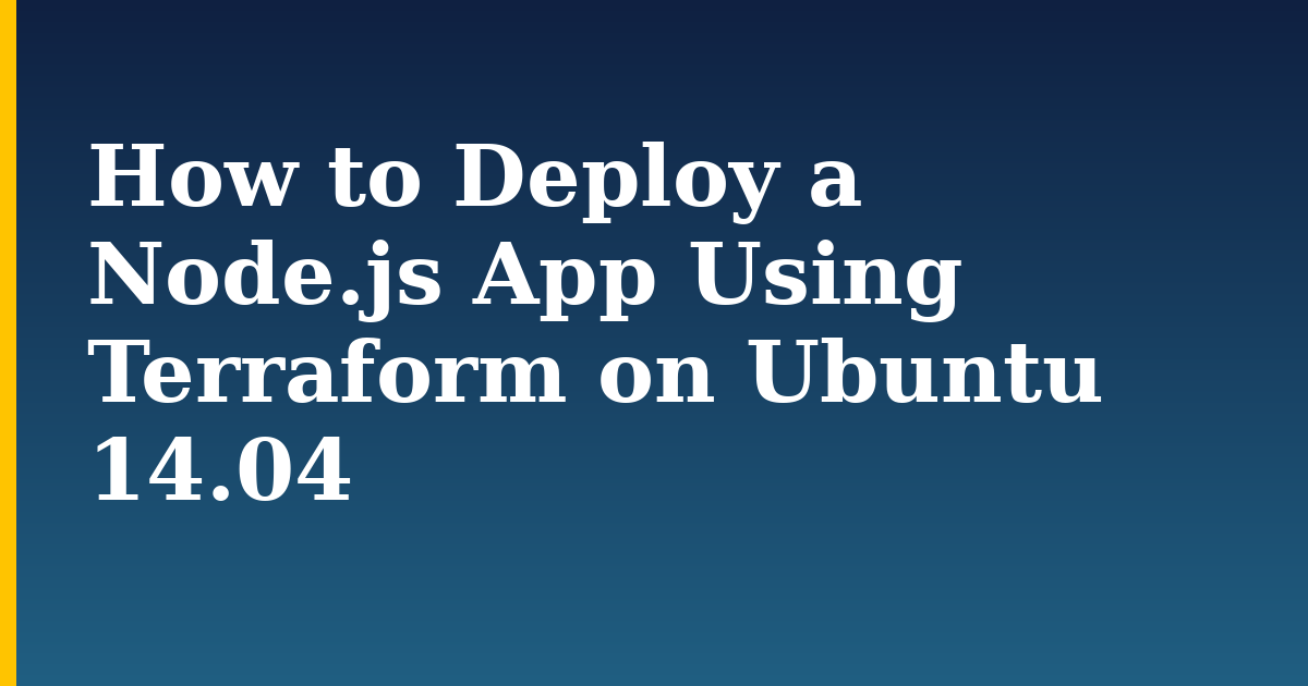How to Deploy a Node.js App Using Terraform on Ubuntu 14.04