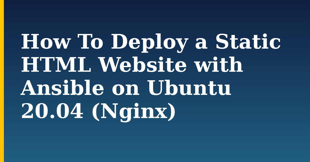How To Deploy a Static HTML Website with Ansible on Ubuntu 20.04 (Nginx)