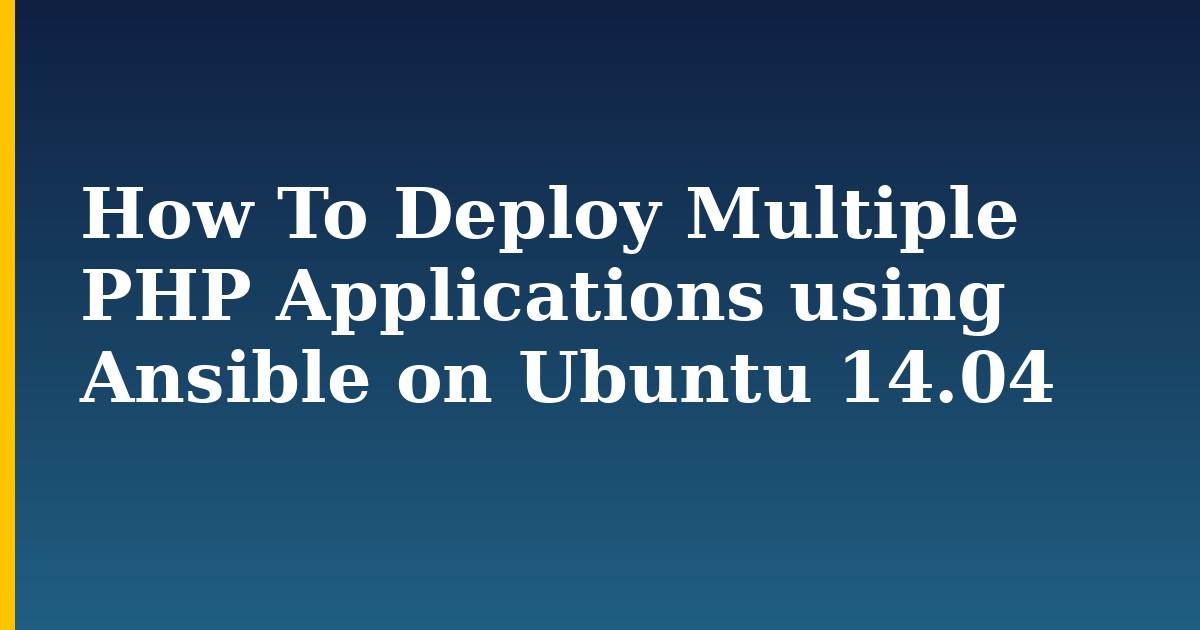 How To Deploy Multiple PHP Applications using Ansible on Ubuntu 14.04