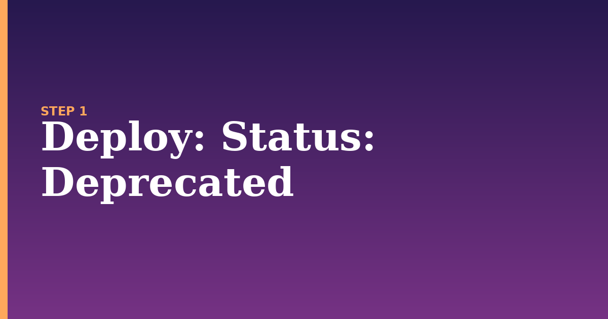deploy illustration for: Status: Deprecated