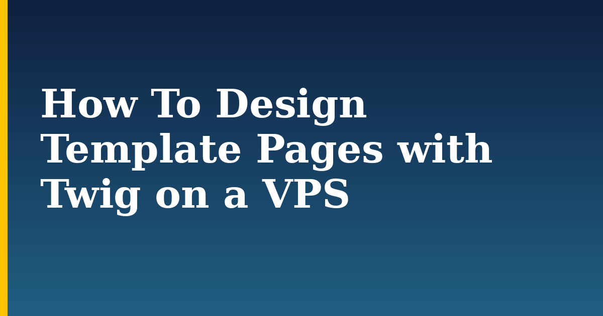 How To Design Template Pages with Twig on a VPS — step-by-step Programming tutorial on Progressive Robot