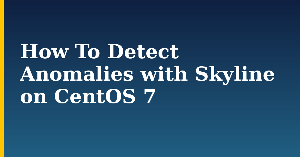 How To Detect Anomalies with Skyline on CentOS 7 — step-by-step Linux tutorial on Progressive Robot
