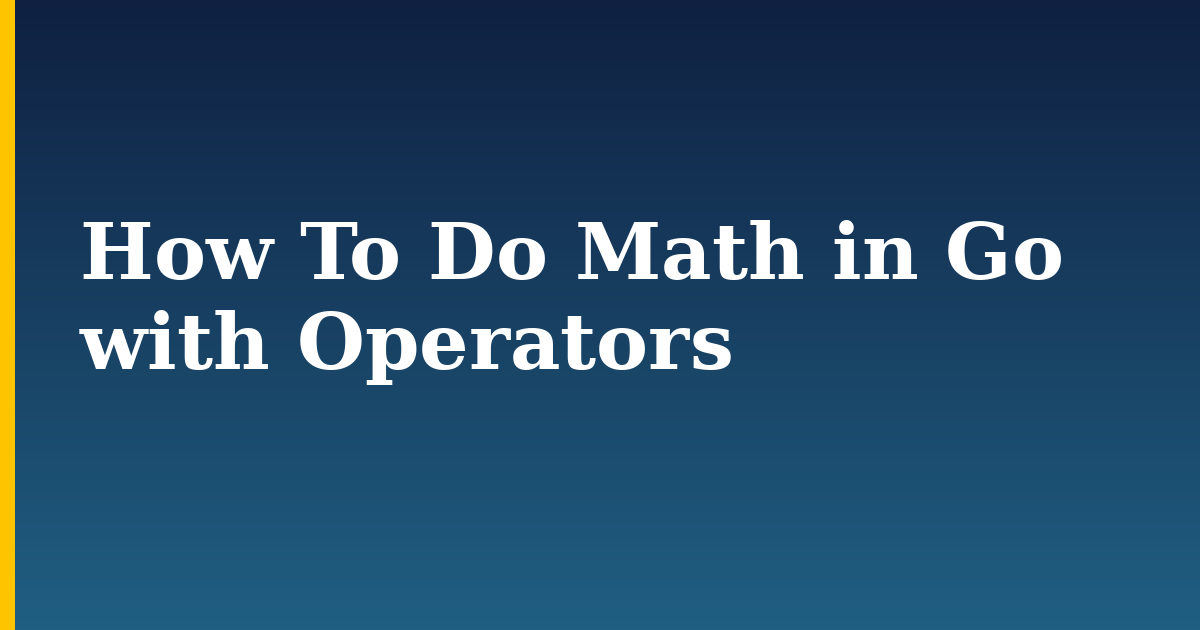 How To Do Math in Go with Operators