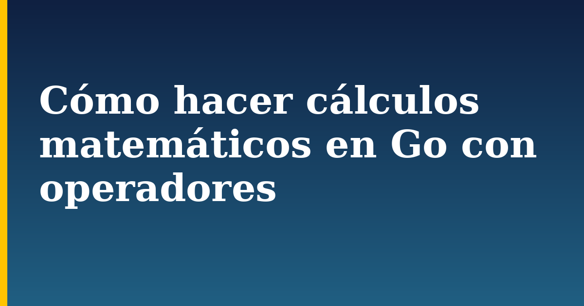 Cómo hacer cálculos matemáticos en Go con operadores — step-by-step Programming tutorial on Progressive Robot