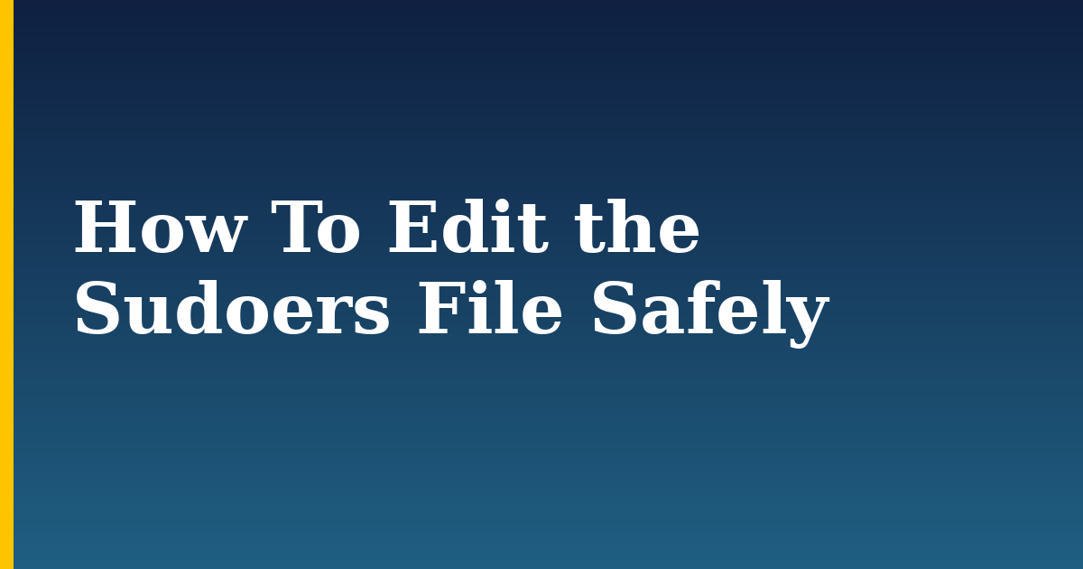 How To Edit the Sudoers File Safely — step-by-step Linux tutorial on Progressive Robot