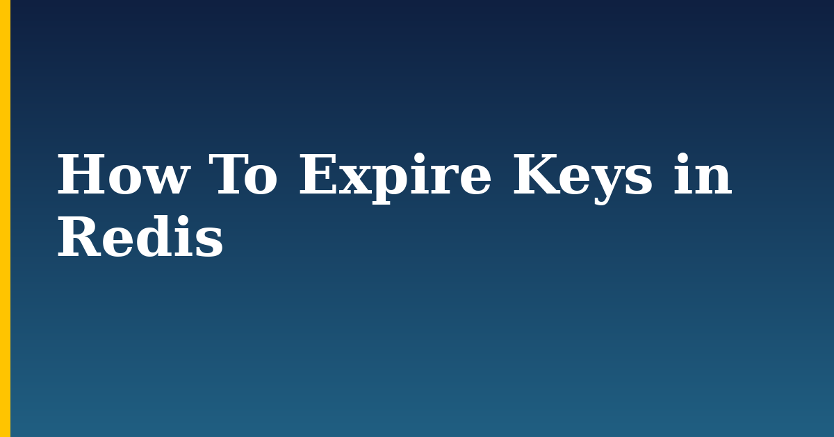 How To Expire Keys in Redis