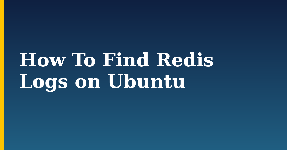 How To Find Redis Logs on Ubuntu