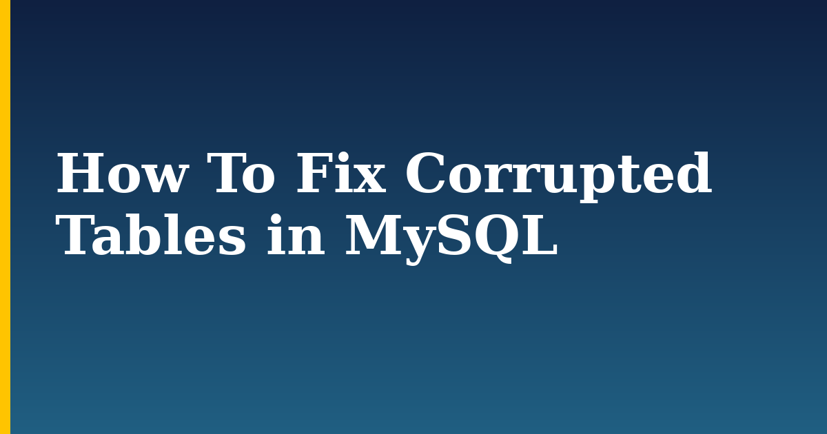How To Fix Corrupted Tables in MySQL — step-by-step Linux tutorial on Progressive Robot