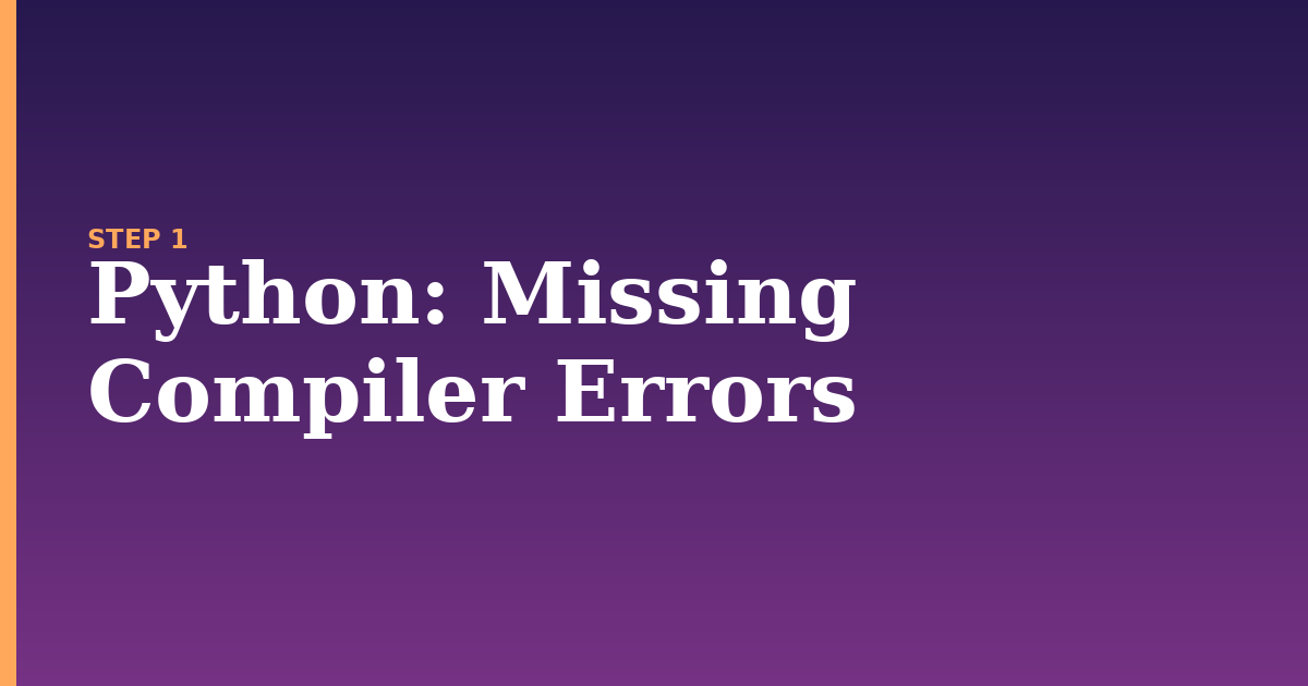 python illustration for: Missing Compiler Errors