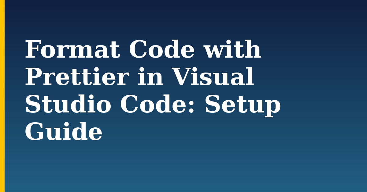 Format Code with Prettier in Visual Studio Code: Setup Guide — step-by-step DevOps tutorial on Progressive Robot