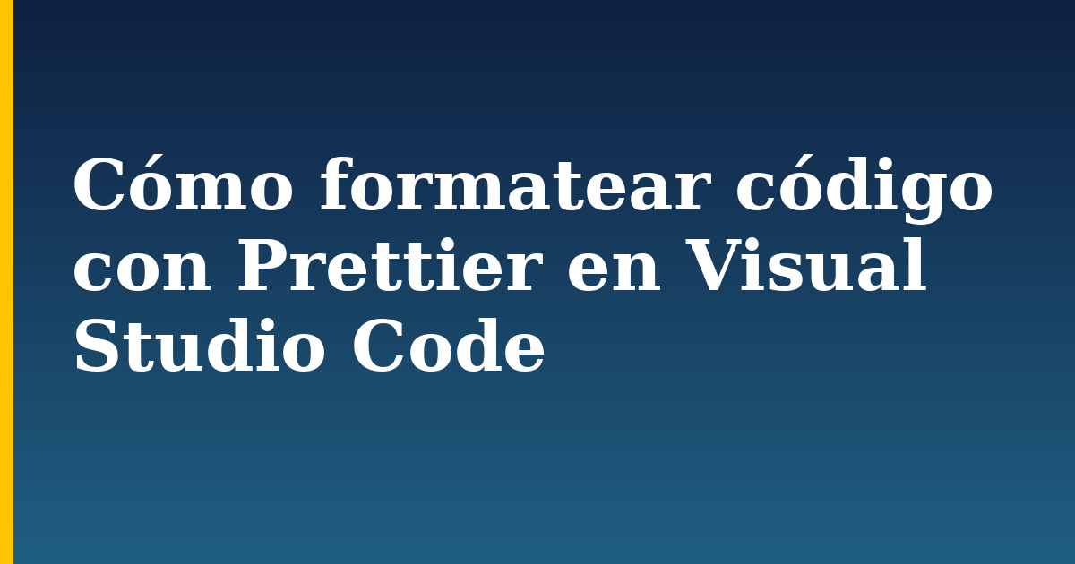 Cómo formatear código con Prettier en Visual Studio Code