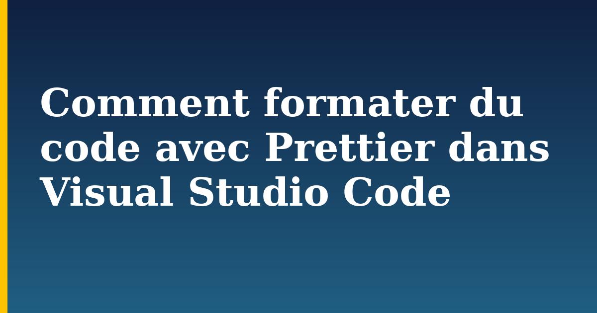 Comment formater du code avec Prettier dans Visual Studio Code