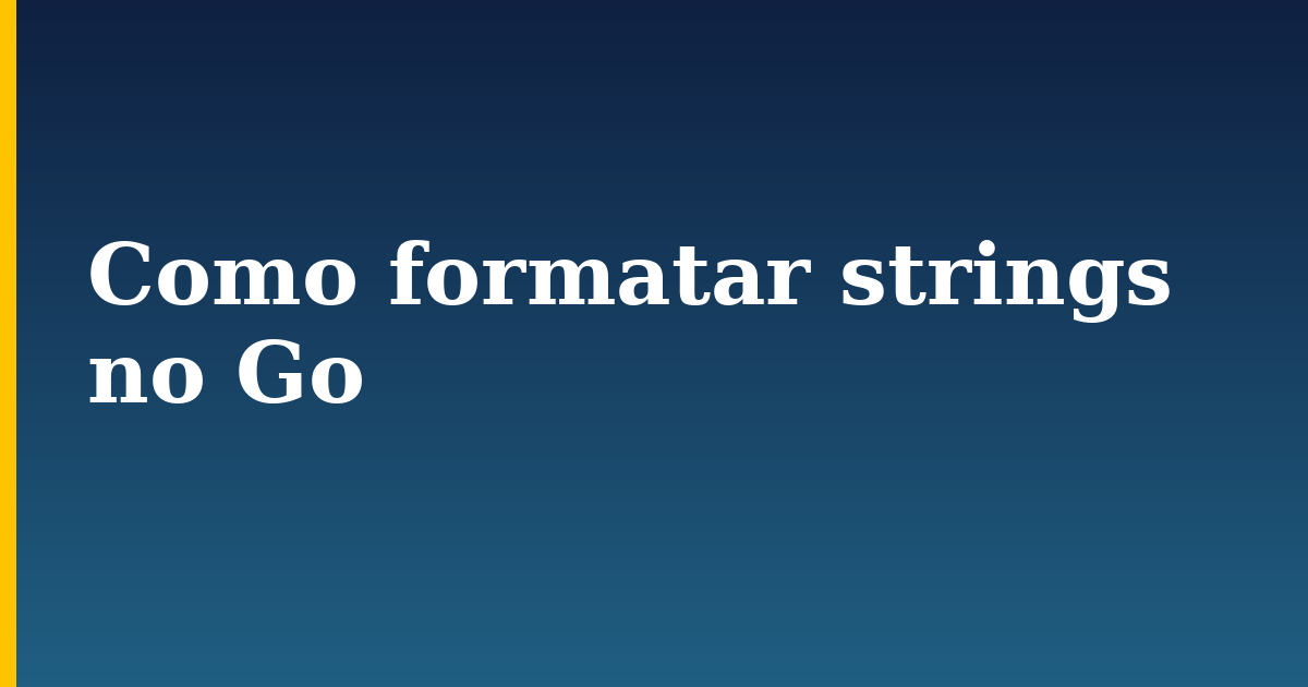 Como formatar strings no Go
