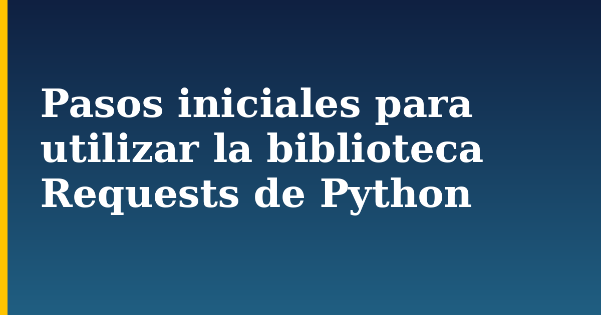 Pasos iniciales para utilizar la biblioteca Requests de Python — step-by-step Python tutorial on Progressive Robot