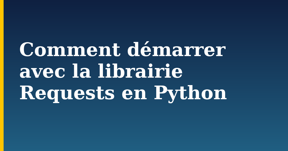 Comment démarrer avec la librairie Requests en Python — step-by-step Python tutorial on Progressive Robot