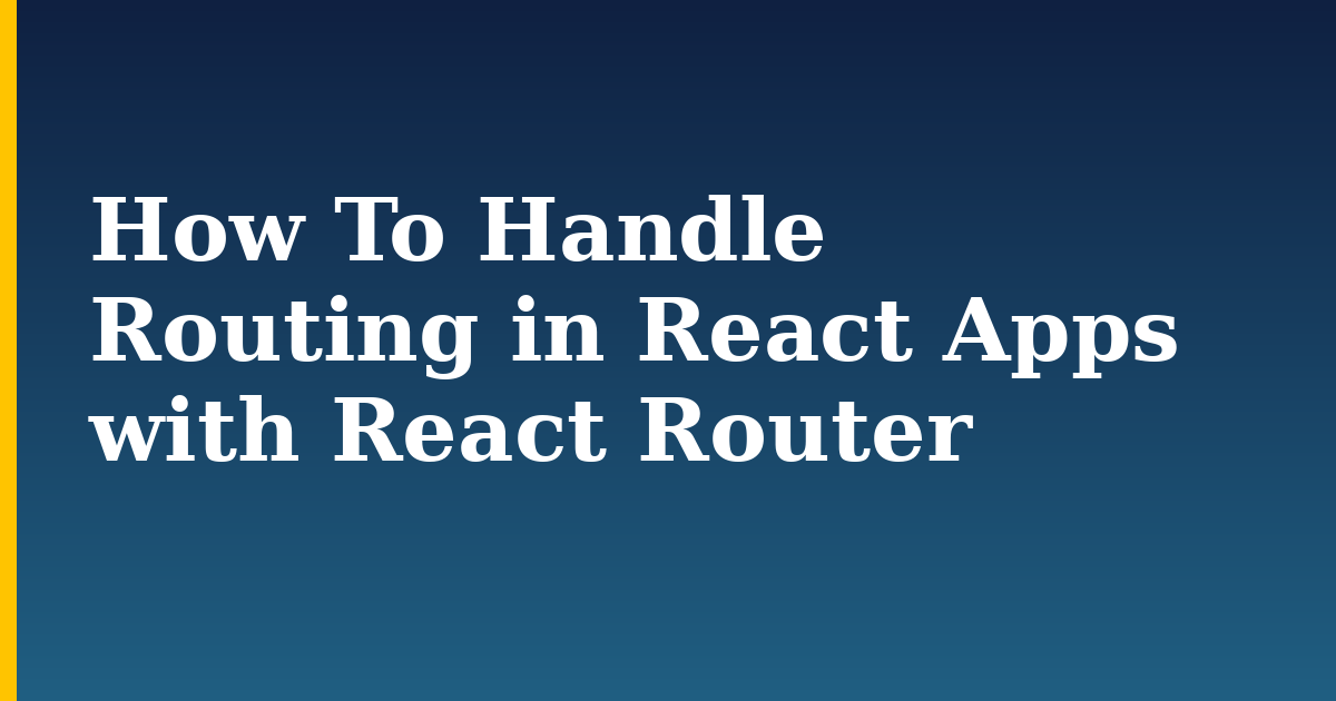 How To Handle Routing in React Apps with React Router — step-by-step Javascript tutorial on Progressive Robot