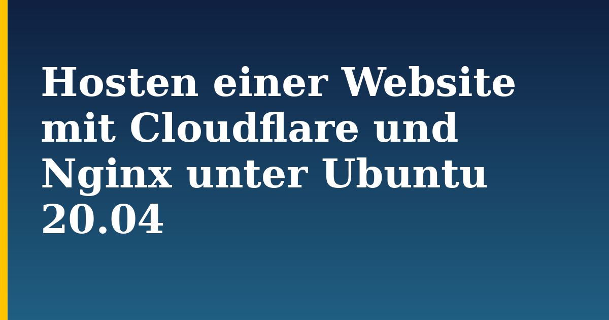 Hosten einer Website mit Cloudflare und Nginx unter Ubuntu 20.04 (18-04-DE)